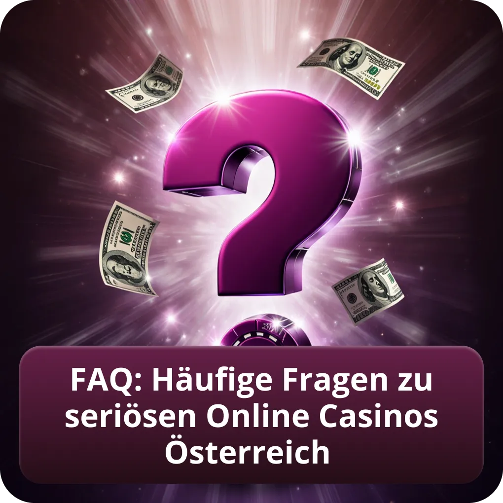 FAQ: Häufige Fragen zu seriösen Online Casinos Österreich